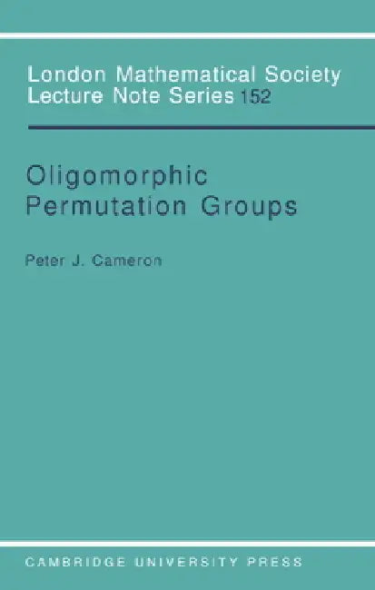 Oligomorphic Permutation Groups (English, Peter J. Cameron | J. W. S. Cassels | N. J. Hitchin)