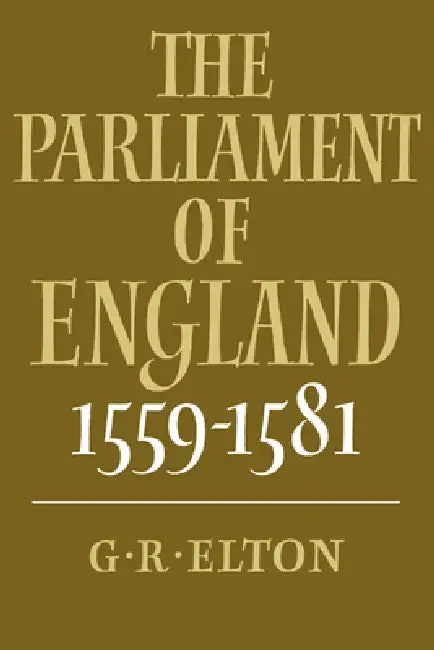 The Parliament of England, 1559 1581 (English, Geoffrey R. Elton | G. R. Elton)