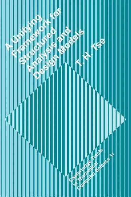 Buy A Unifying Framework for Structured Analysis and Design Models (English, T. H. Tse) — BookShops.in