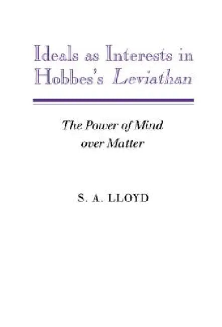 Buy Ideals as Interests in Hobbes's Leviathan (English, S. a. Lloyd) — BookShops.in