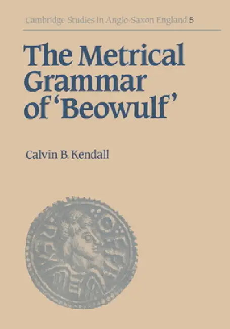 Buy The Metrical Grammar of Beowulf (English, Calvin B. Kendall | Kendall Calvin B.) — BookShops.in