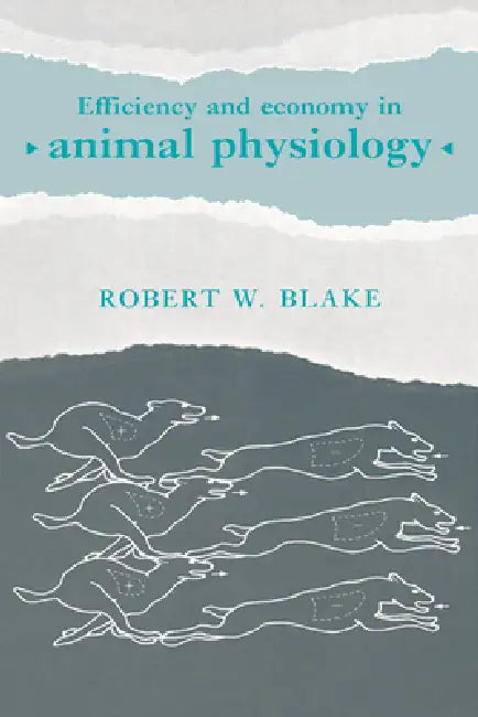 Buy Efficiency and Economy in Animal Physiology (English, Robert W. Blake | Blake Robert W.) — BookShops.in