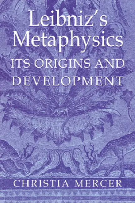 Leibniz's Metaphysics (English, Christia Mercer)