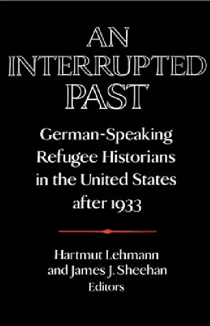 Buy An Interrupted Past (English, Hartmut Lehmann | James J. Sheehan) — BookShops.in