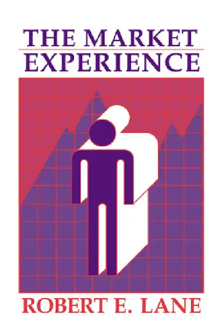 The Market Experience (English, Robert E. Lane)