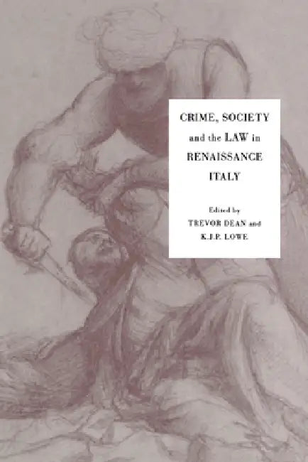 Buy Crime, Society and the Law in Renaissance Italy | by Trevor Dean | K. J. P. Lowe | Cambridge University Press | by Trevor Dean | K. J. P. Lowe | Cambridge University Press | by Trevor Dean | K. J. P. Lowe | Cambridge University Press | by Trevor Dean | K. J. P. Lowe | Cambridge University Press | by Trevor Dean | K. J. P. Lowe | Cambridge University Press | by Trevor Dean | K. J. P. Lowe | Cambridge University Press | by Trevor Dean | K. J. P. Lowe | Cambridge University Press | by Trevor Dean | — BookShops.in