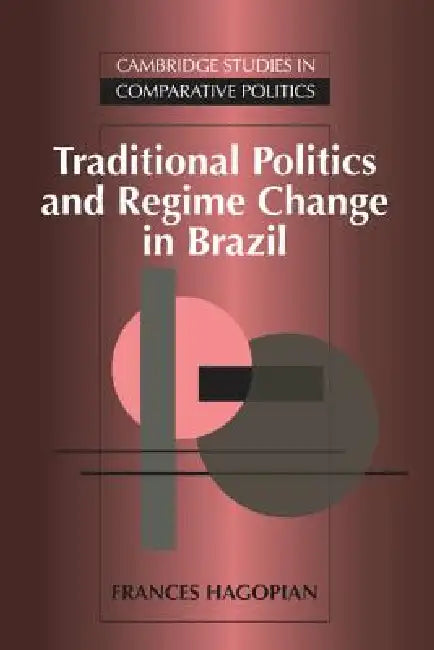 Buy Traditional Politics and Regime Change in Brazil (English, Frances Hagopian | Peter Lange | Robert H. Bates) — BookShops.in
