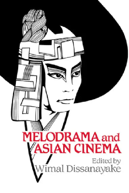 Buy Melodrama and Asian Cinema | by Wimal Dissanayake | William Rothman | Dudley Andrew | Cambridge University Press | by Wimal Dissanayake | William Rothman | Dudley Andrew | Cambridge University Press | by Wimal Dissanayake | William Rothman | Dudley Andrew | Cambridge University Press | by Wimal Dissanayake | William Rothman | Dudley Andrew | Cambridge University Press | by Wimal Dissanayake | William Rothman | Dudley Andrew | Cambridge University Press | by Wimal Dissanayake | William Rothman | — BookShops.in
