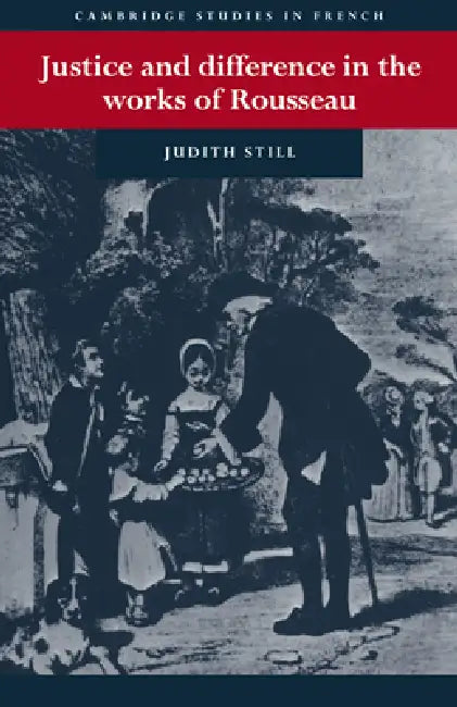 Justice and Difference in the Works of Rousseau (English, Judith Still)