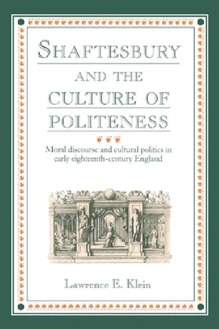 Shaftesbury and the Culture of Politeness (English, Lawrence E. Klein)
