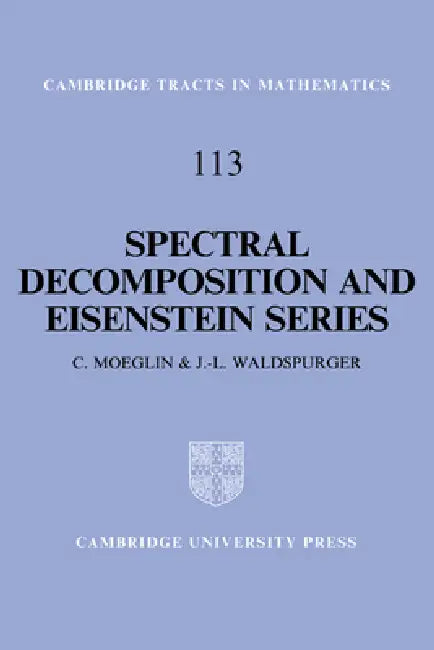 Buy Spectral Decomposition and Eisenstein Series (English, Colette Moeglin | C. Moeglin | J. L. Waldspurger) — BookShops.in