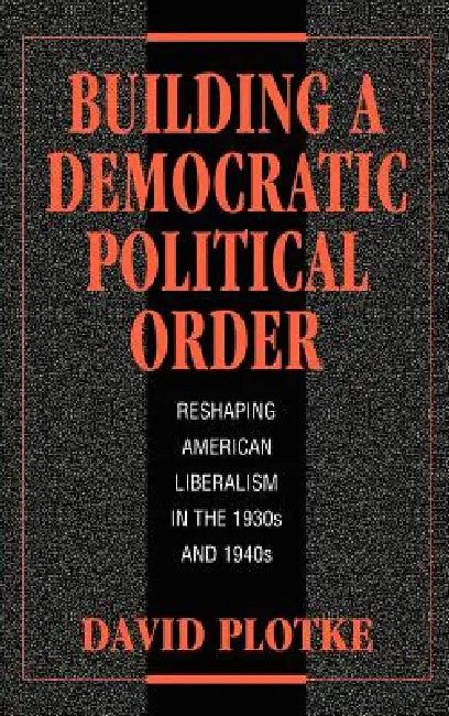 Building a Democratic Political Order (English, David Plotke)