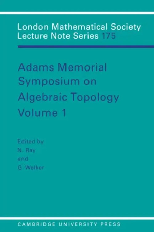 Adams Memorial Symposium on Algebraic Topology Volume 1 – Cambridge University Press view 2