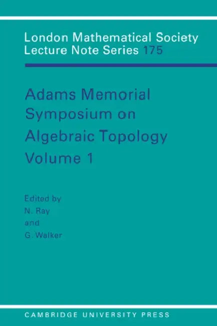 Adams Memorial Symposium on Algebraic Topology (English, N. Ray | G. Walker | Nigel Ray)