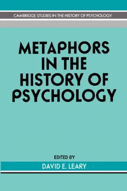 Buy Metaphors in the History of Psychology (English, David E. Leary | Mitchell G. Ash | William R. Woodward) — BookShops.in