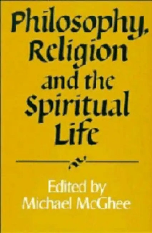 Philosophy, Religion and the Spiritual Life – Michael McGhee view 4