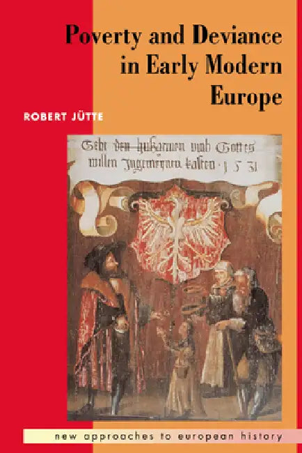 Buy Poverty and Deviance in Early Modern Europe (English, Robert Jutte | Robert J. Tte | T. C. W. Blanning) — BookShops.in