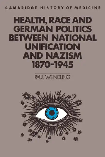 Buy Health, Race and German Politics Between National Unification and Nazism, 1870 1945 (English, Paul Weindling | Weindling Paul | Charles Rosenberg) — BookShops.in