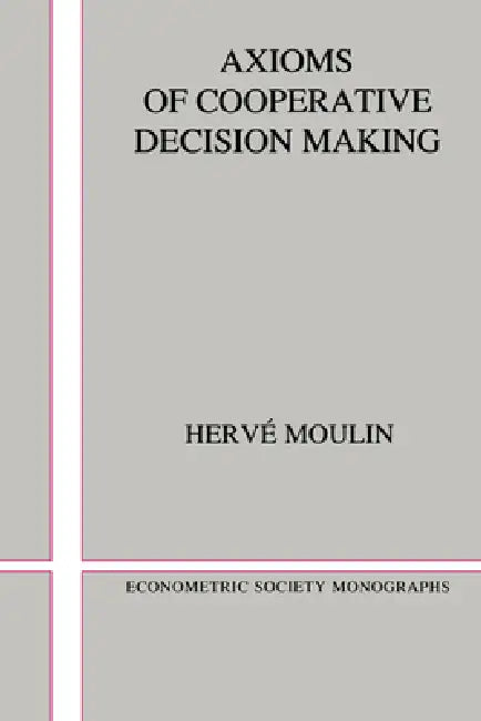 Buy Axioms of Cooperative Decision Making (English, Herve Moulin | Hervi Moulin | Moulin Hervi) — BookShops.in