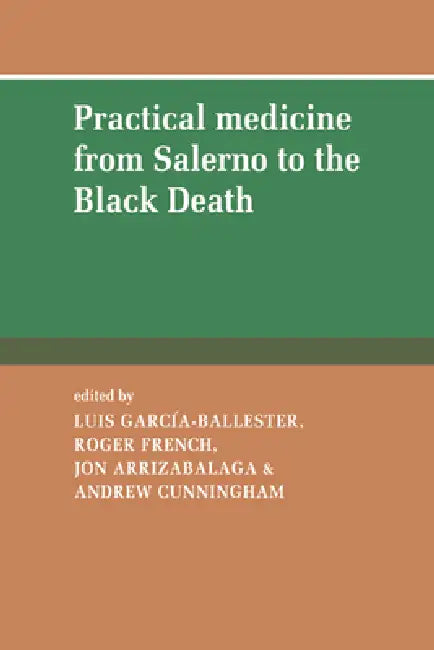 Buy Practical Medicine from Salerno to the Black Death (English, L. Garcia-Ballester | Luis Garcia-Ballester | Roger French) — BookShops.in