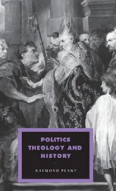 Politics, Theology and History (English, Raymond Plant)