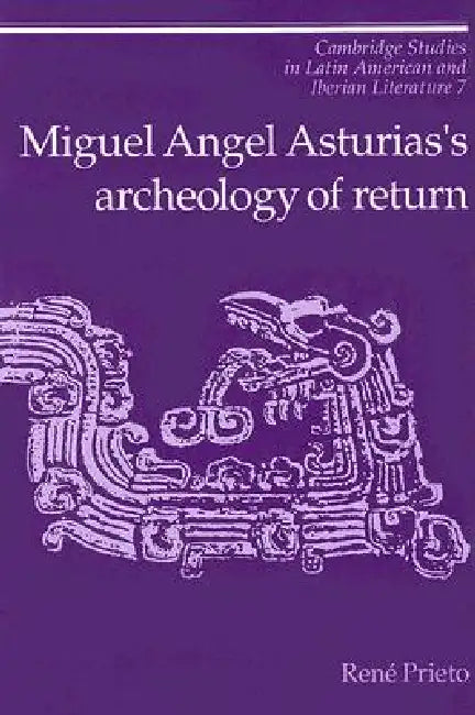 Buy Miguel Angel Asturias's Archeology of Return (English, Reni Prieto) — BookShops.in