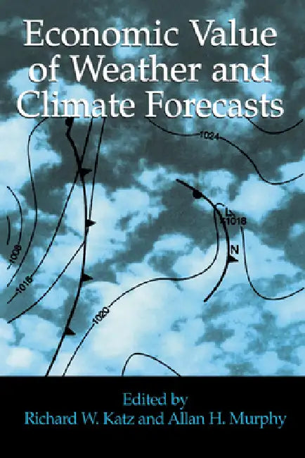 Buy Economic Value of Weather and Climate Forecasts (English, Richard W. Katz | Allan Murphy | Katz Richard W.) — BookShops.in
