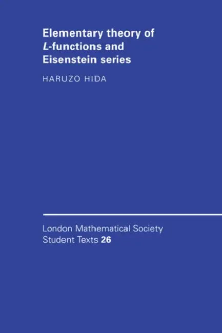 Buy Elementary Theory of L-Functions and Eisenstein Series (English, Haruzo Hida | None) — BookShops.in