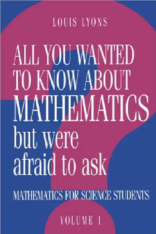 All You Wanted to Know about Mathematics but Were Afraid to Ask by Louis Lyons view 4