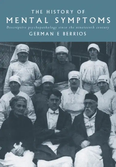 Buy The History of Mental Symptoms: Descriptive Psychopathology since the Nineteenth Century by German E. Berrios | Hardcover | 9780521437363 | Bookshops.in — BookShops.in