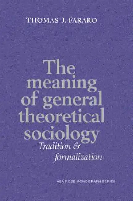 Buy The Meaning of General Theoretical Sociology (English, Thomas J. Fararo | Ernest Q. Campbell) — BookShops.in
