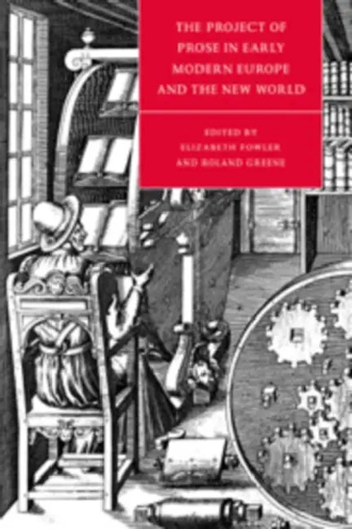 The Project of Prose in Early Modern Europe and the New World – Elizabeth Fowler view 2