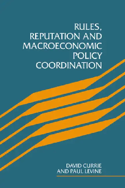 Buy Rules, Reputation and Macroeconomic Policy Coordination (English, David A. Currie | David Currie | Paul Levine) — BookShops.in
