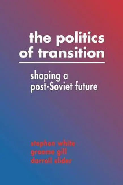 Buy The Politics of Transition (English, Stephen White | White Stephen | Gill Graeme) — BookShops.in