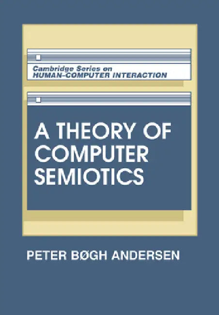 Buy A Theory of Computer Semiotics (English, P. B. Andersen | Peter Bogh Andersen) — BookShops.in
