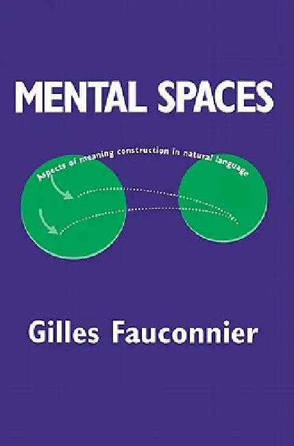 Buy Mental Spaces (English, Gilles Fauconnier | Eve Sweester | George Lakoff) — BookShops.in