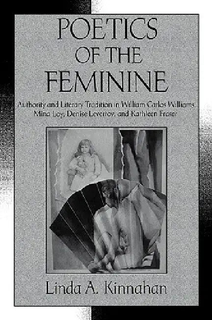 Buy Poetics of the Feminine (English, Linda a. Kinnahan | Albert Gelpi | Ross Posnock) — BookShops.in