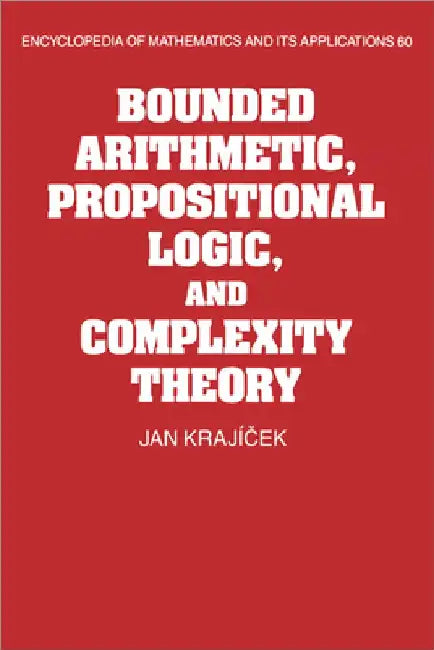 Buy Bounded Arithmetic, Propositional Logic and Complexity Theory (English, Jan Krajicek | G. -C Rota | B. Doran) — BookShops.in