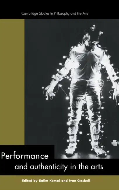 Buy Performance and Authenticity in the Arts (English, Salim Kemal | Ivan Gaskell) — BookShops.in