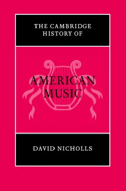 Buy The Cambridge History of American Music (English, David Nicholls | Kate V. Keller | Jacqueline C. Djedje) — BookShops.in