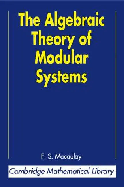 Buy The Algebraic Theory of Modular Systems (English, F. S. Macaulay | Paul L. Roberts) — BookShops.in