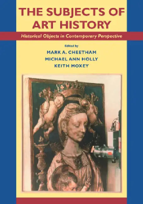 Buy The Subjects of Art History (English, Mark A. Cheetham | Keith Moxey | Michael A. Holly) — BookShops.in