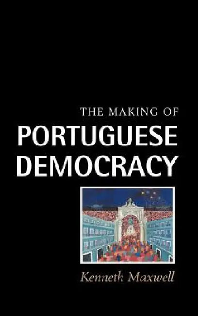 Buy The Making of Portuguese Democracy (English, Kenneth Maxwell | Maxwell Kenneth) — BookShops.in