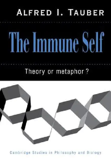 Buy The Immune Self (English, Alfred I. Tauber | Wayne Ed Myers | Michael Ruse) — BookShops.in
