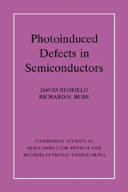 Buy Photo-induced Defects in Semiconductors (English, David Redfield | Richard H. Bube) — BookShops.in