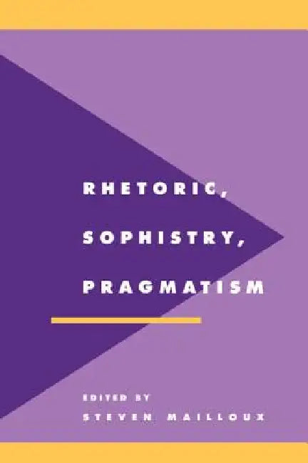 Buy Rhetoric, Sophistry, Pragmatism (English, Steven Mailloux) — BookShops.in
