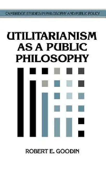 Buy Utilitarianism as a Public Philosophy (English, Robert E. Goodin | Douglas MacLean) — BookShops.in