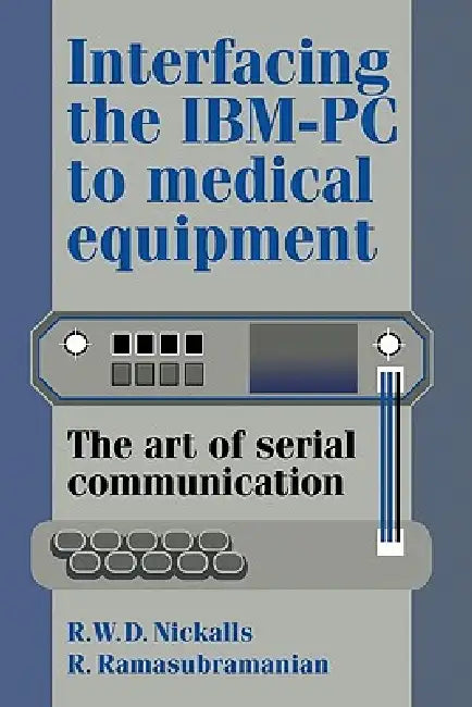 Buy Interfacing the IBM-PC to Medical Equipment (English, Hall Ramasubramanian Nickalls | R. Ramasubramanian | R. W. Nickalls) — BookShops.in