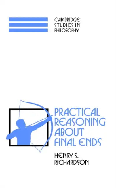 Buy Practical Reasoning about Final Ends (English, Henry S. Richardson | Ernest Sosa | Jonathan Dancy) — BookShops.in