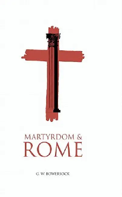 Buy Martyrdom and Rome (English, G. W. Bosersock | G. W. Bowersock | Bowersock G. W.) — BookShops.in